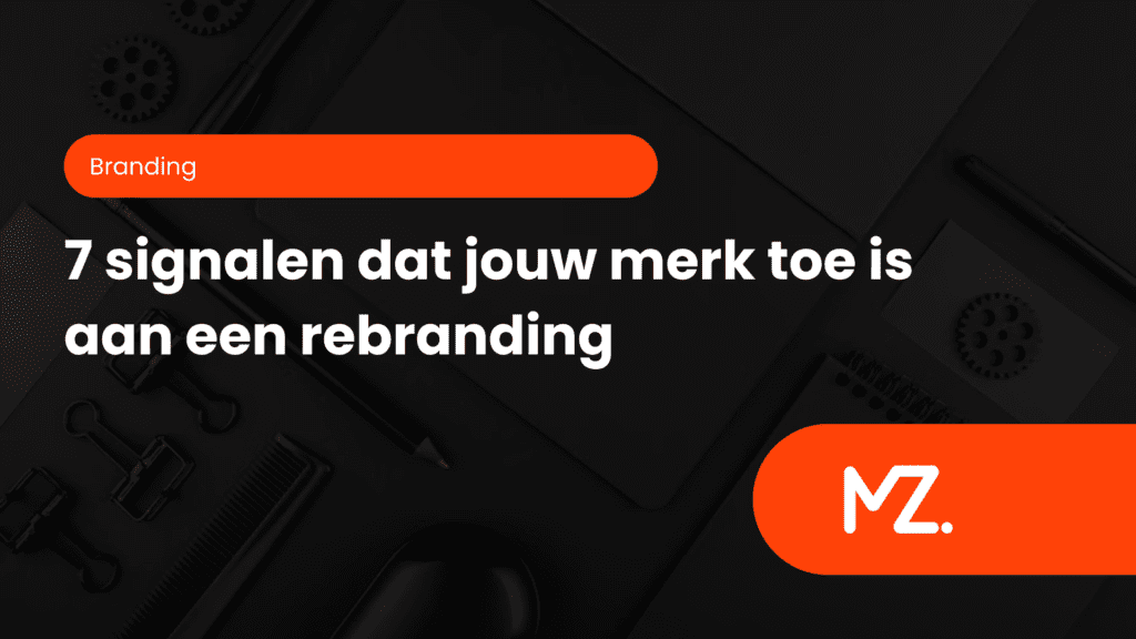 Thumbnail over rebranding met titel '7 signalen dat jouw merk toe is aan een rebranding' op donkere achtergrond met oranje accenten en MerkZicht-logo